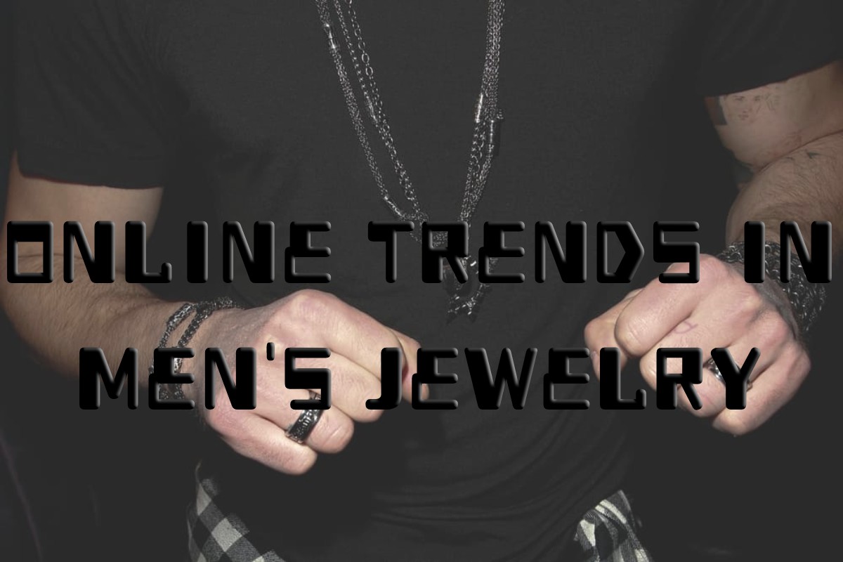 Online Trends in Men’s Jewelry
