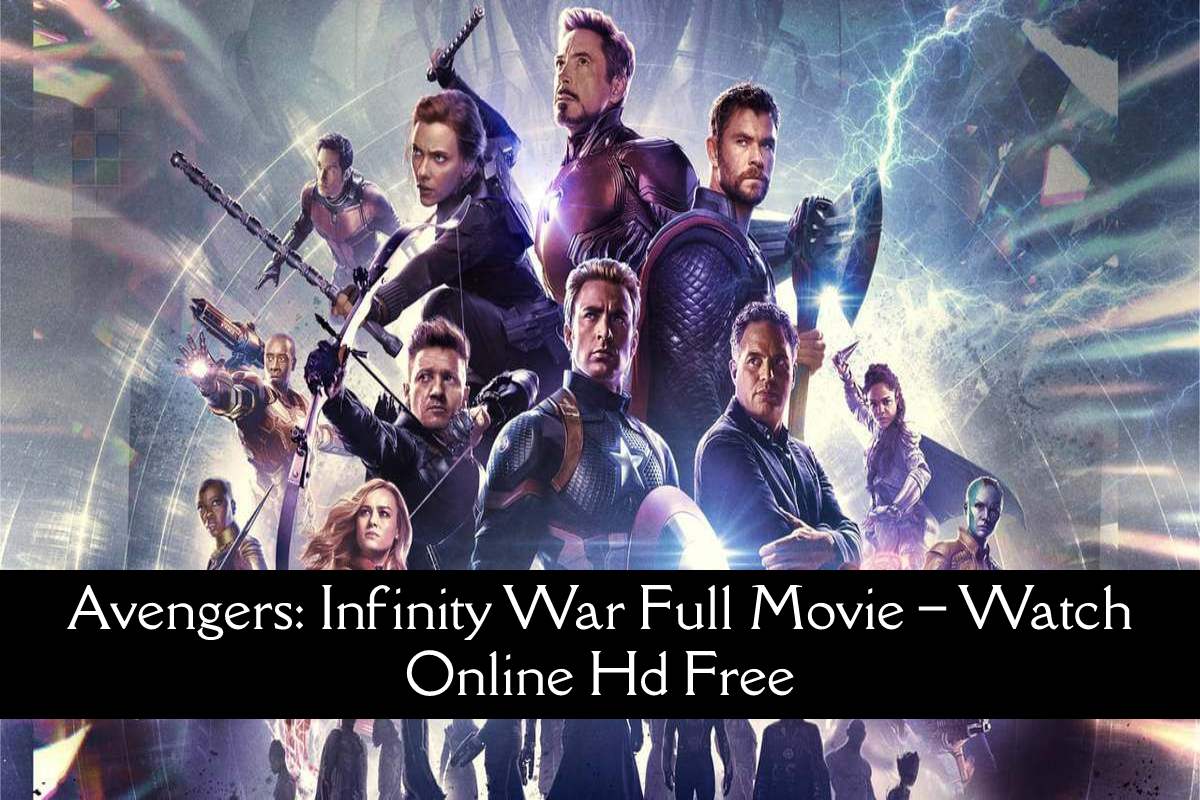 Avengers: Infinity War Full Movie – Watch Online Hd Free