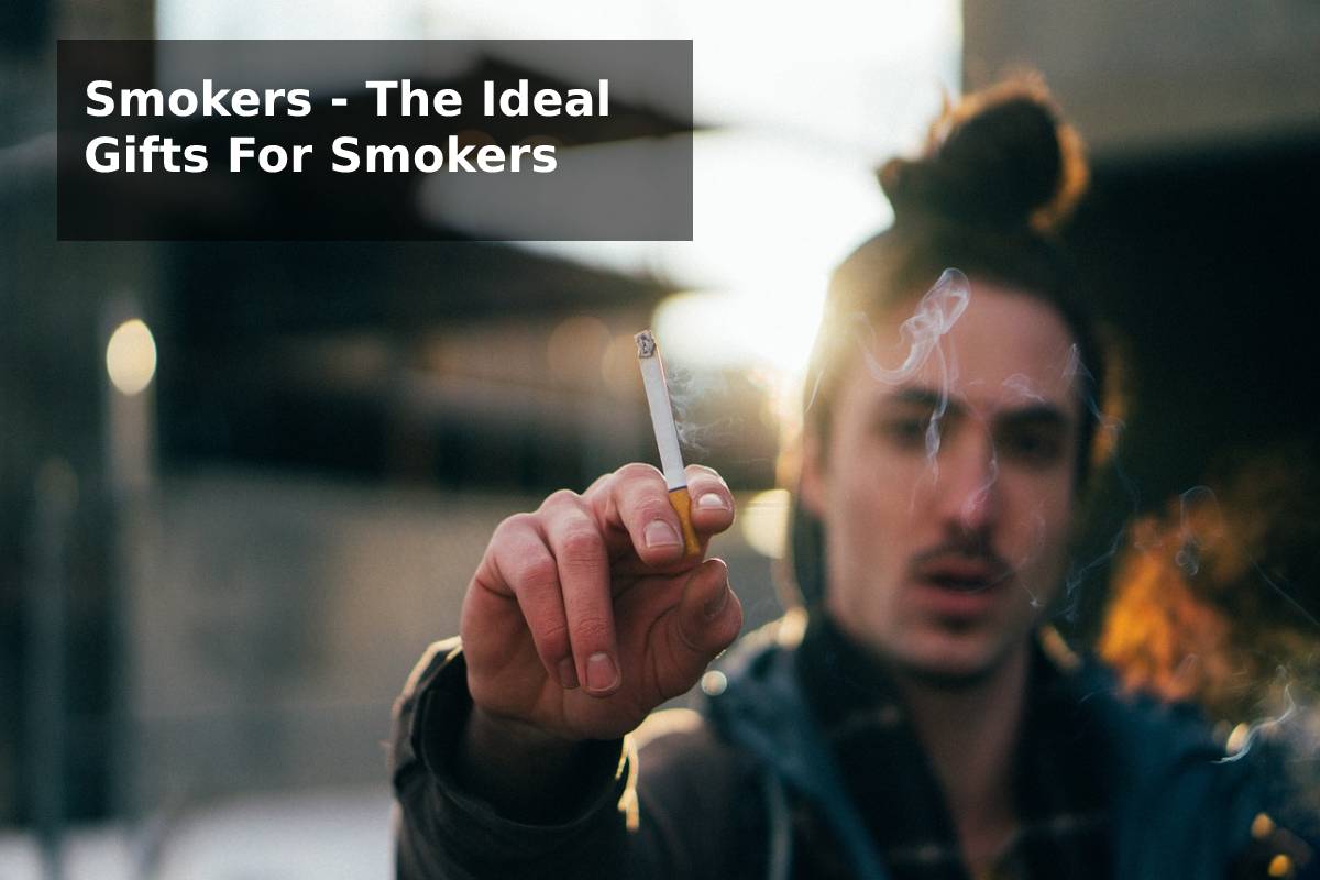 The Ideal Gifts For Smokers – 2024