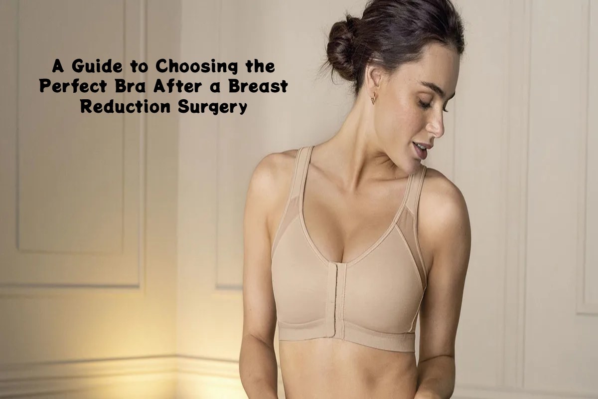 A Guide to Choosing the Perfect Bra After a Breast Reduction Surgery