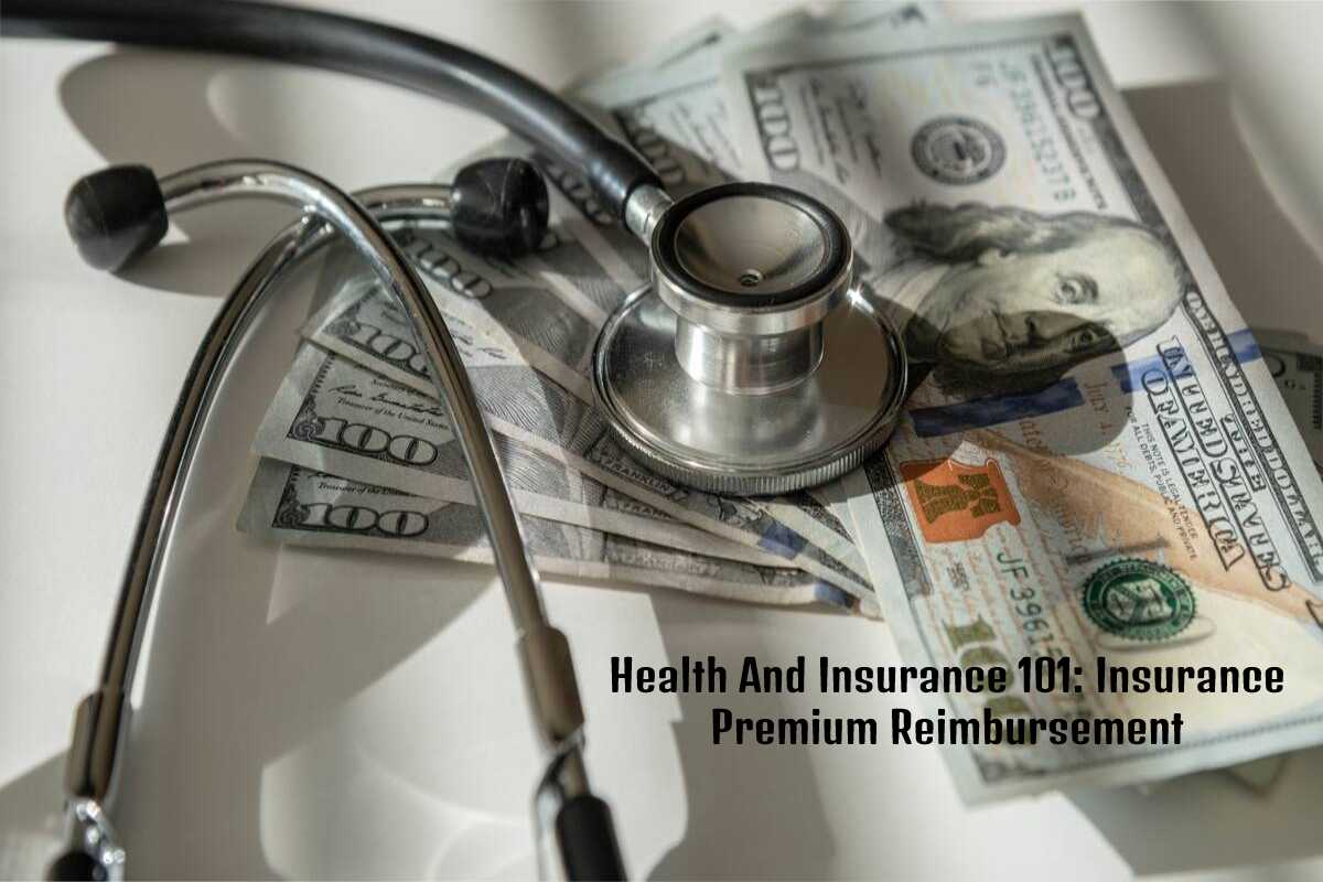Health And Insurance 101: Insurance Premium Reimbursement