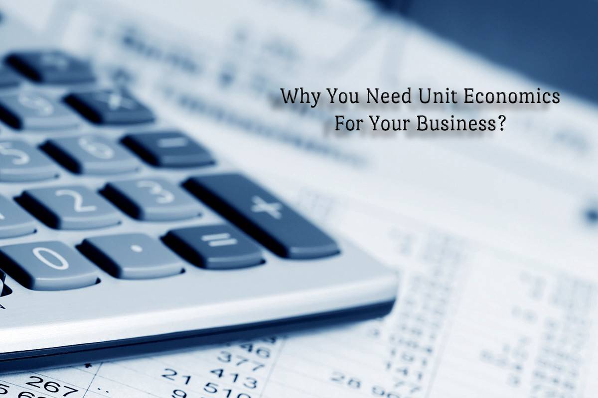 Why You Need Unit Economics For Your Business? – 2024