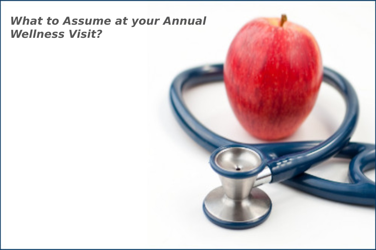 What to Assume at your Annual Wellness Visit?