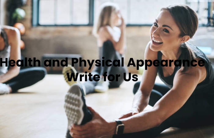 Health and Physical Appearance Write for Us