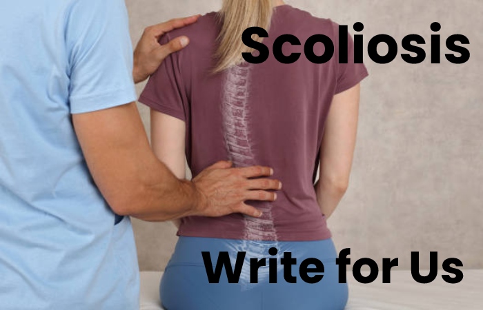 Scoliosis Write for Us