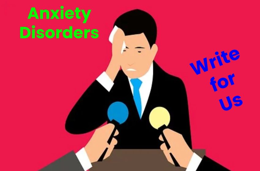 anxiety disorders write for us