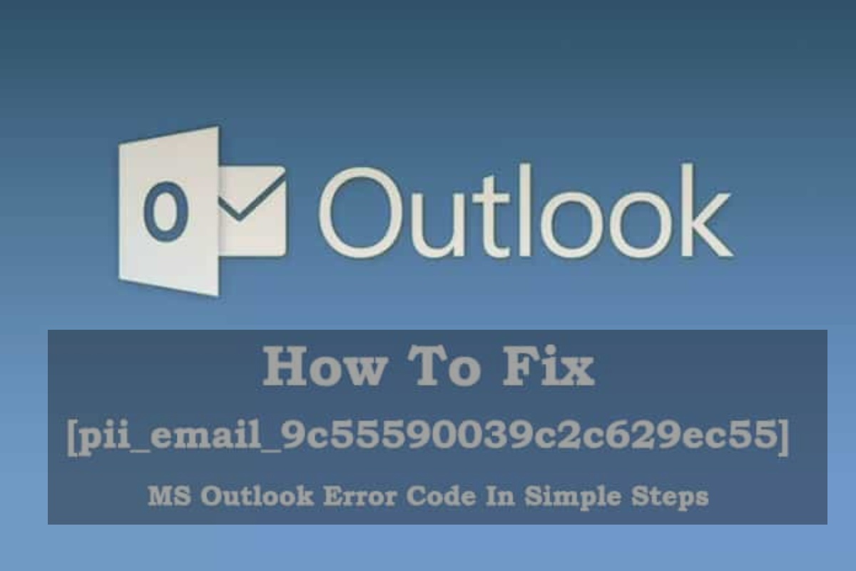 How To Resolve [pii_email_9c55590039c2c629ec55] Error Code