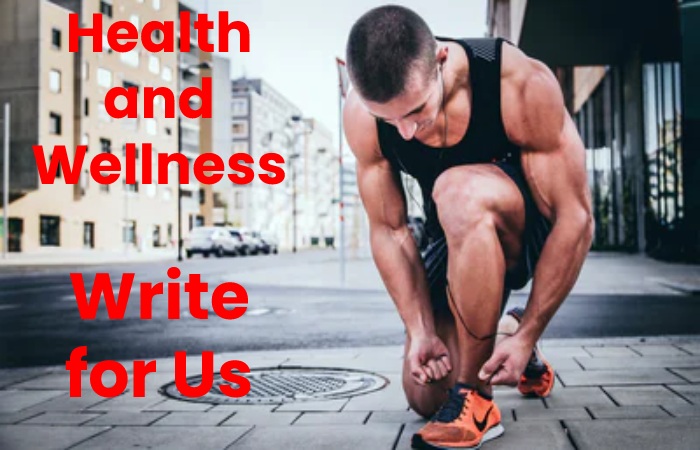 health and wellness write for us