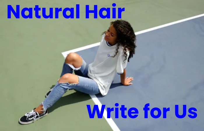 natural hair write for us
