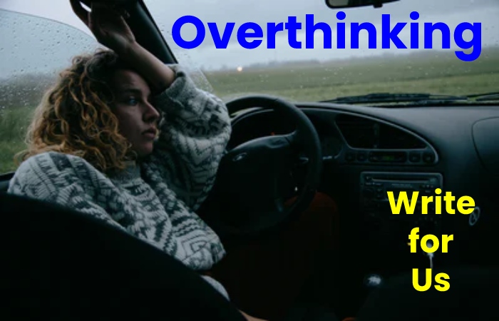 overthinking write for us