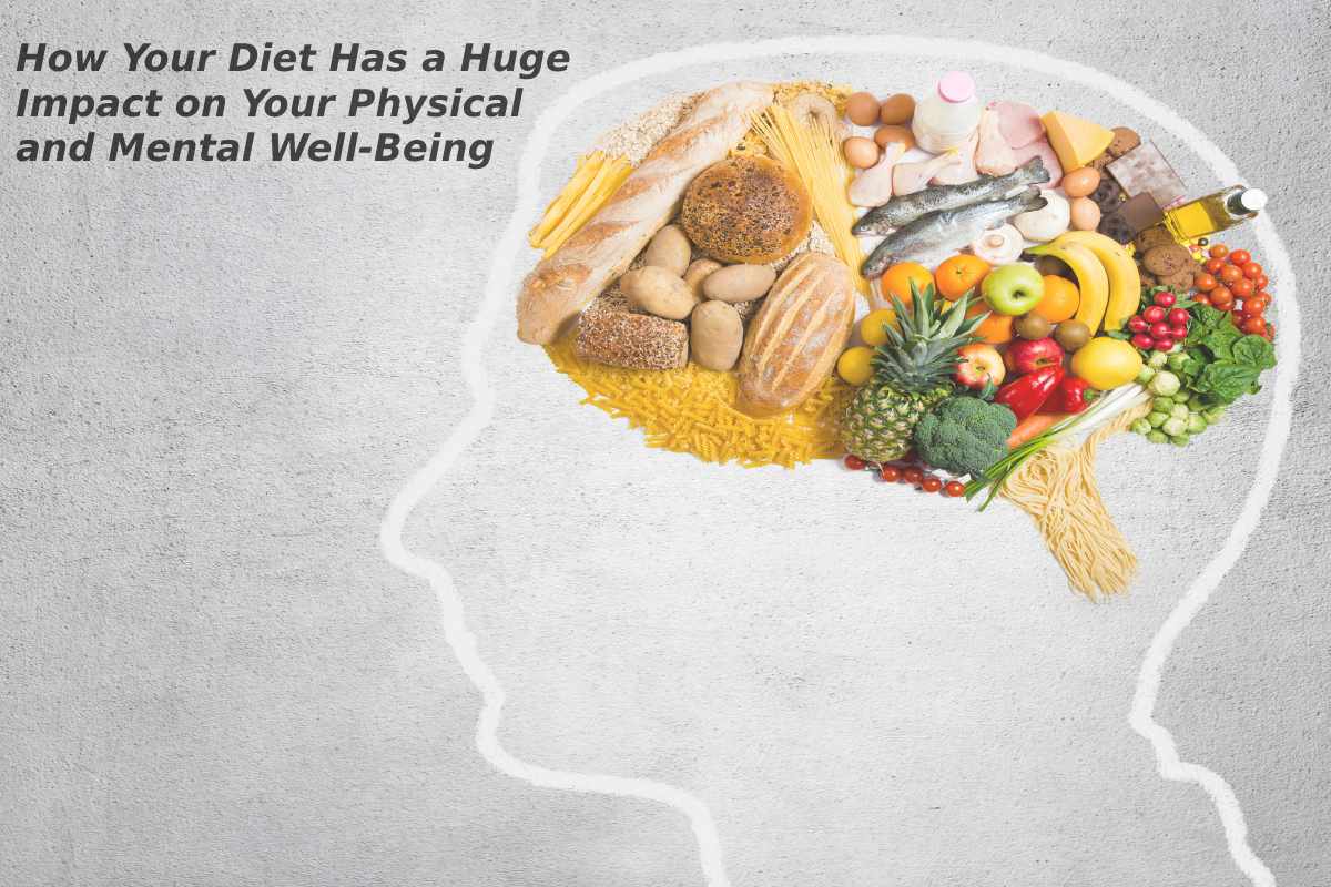 How Your Diet Has a Huge Impact on Your Physical and Mental Well-Being