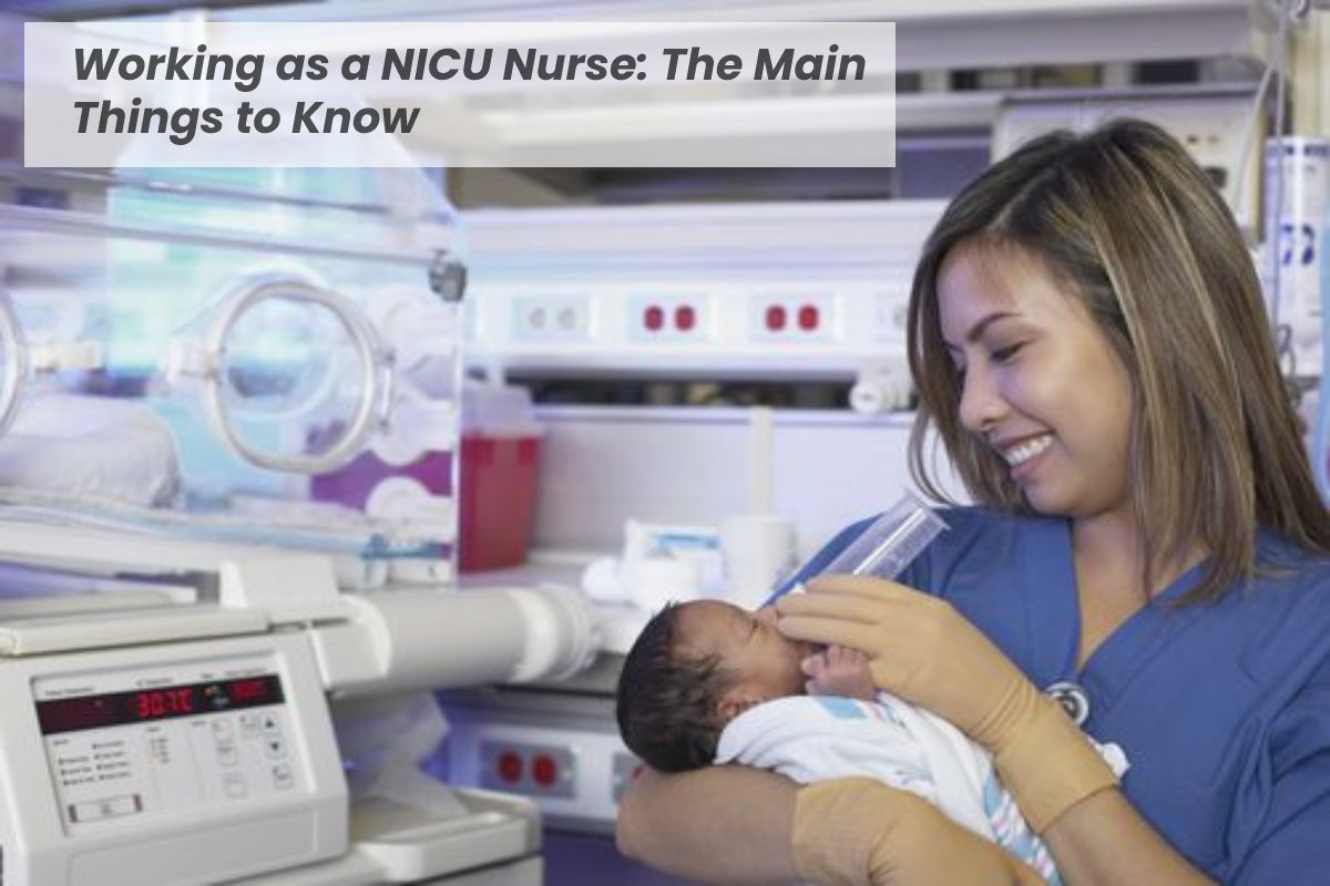 Working as a NICU Nurse: The Main Things to Know – 2023
