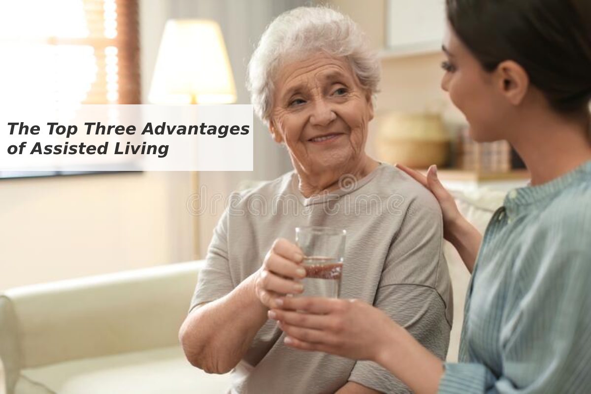 The Top Three Advantages of Assisted Living – 2024