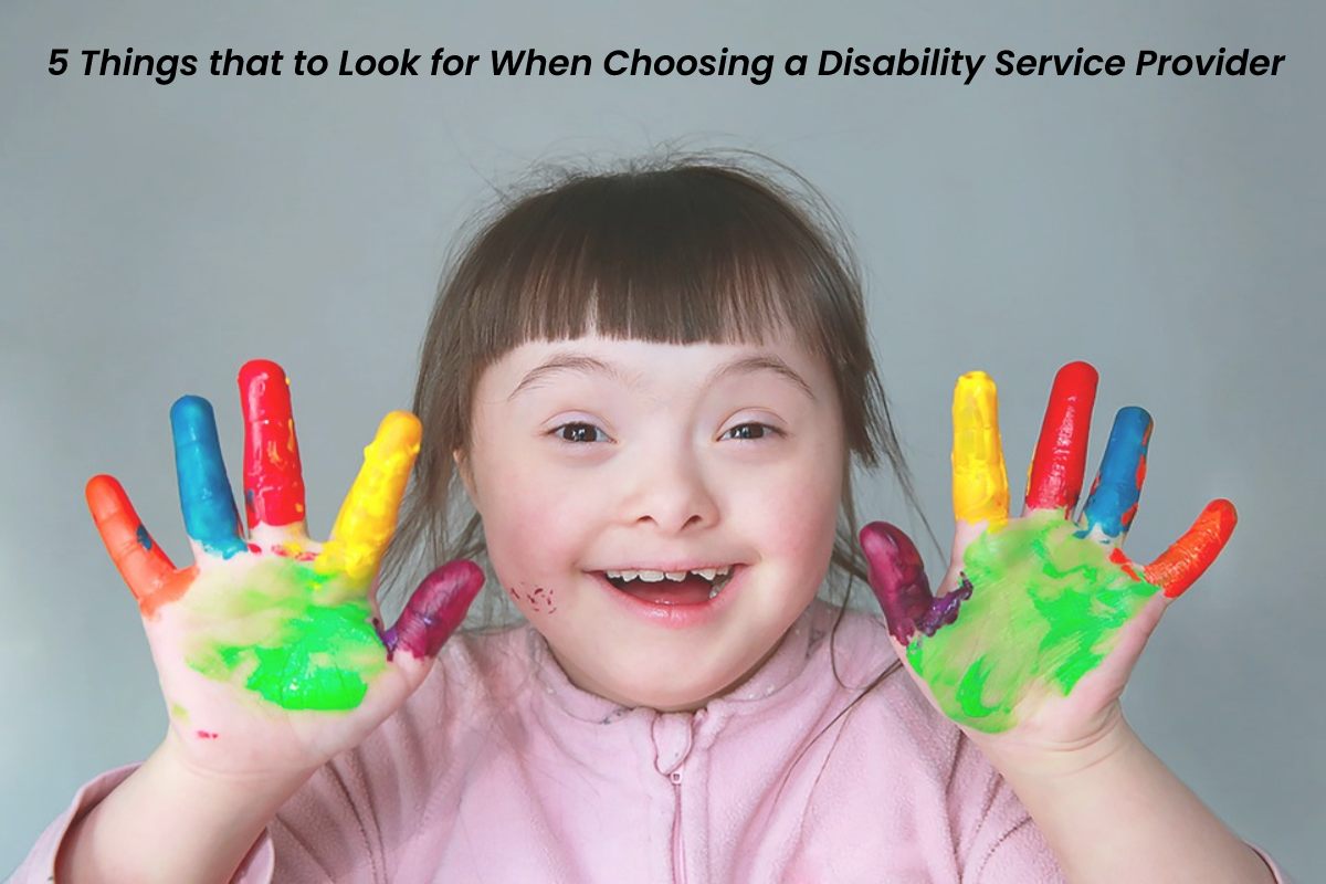 5 Things to look when Choosing a Disability Service – 2023