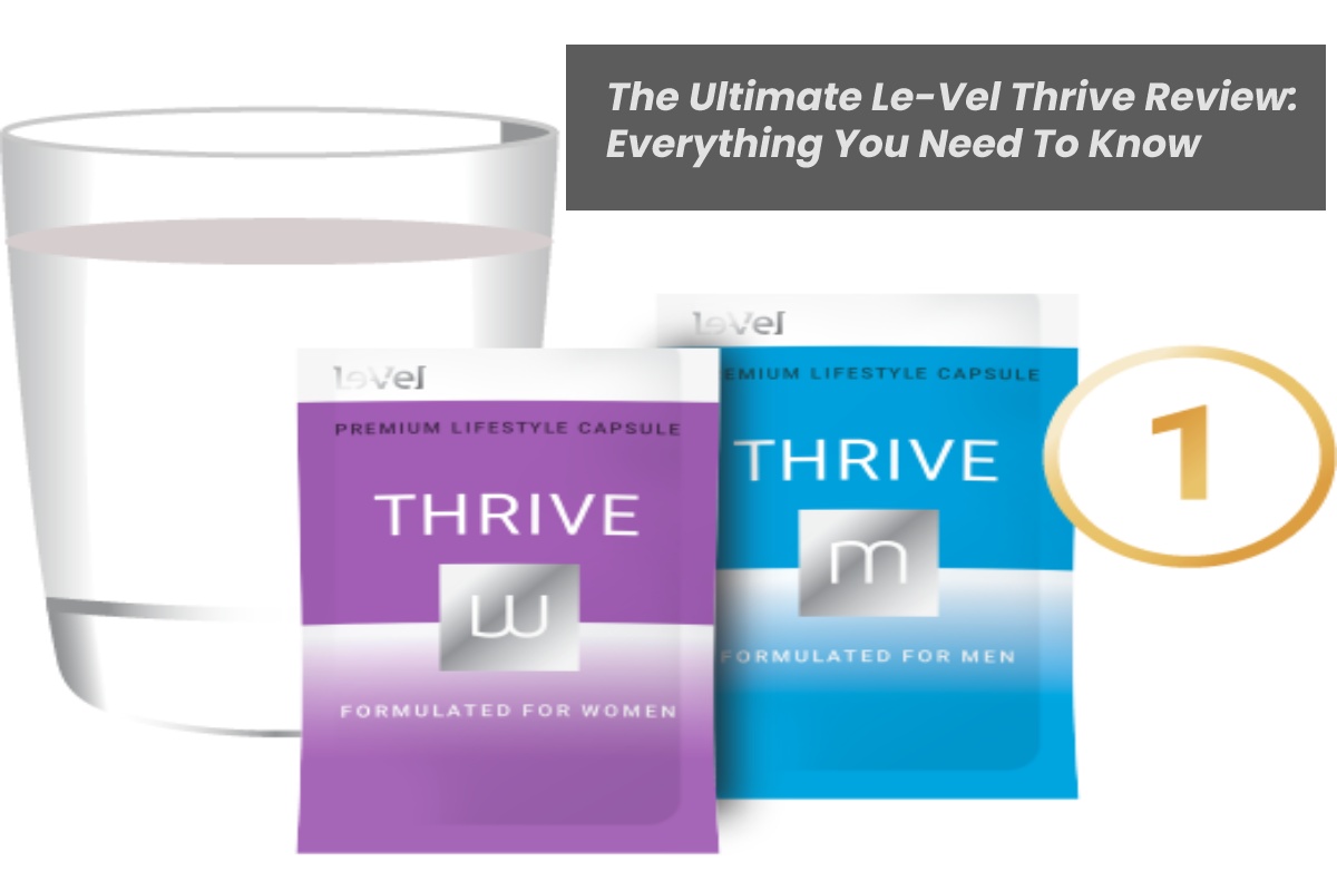 The Ultimate Le-Vel Thrive Review: Everything You Need To Know