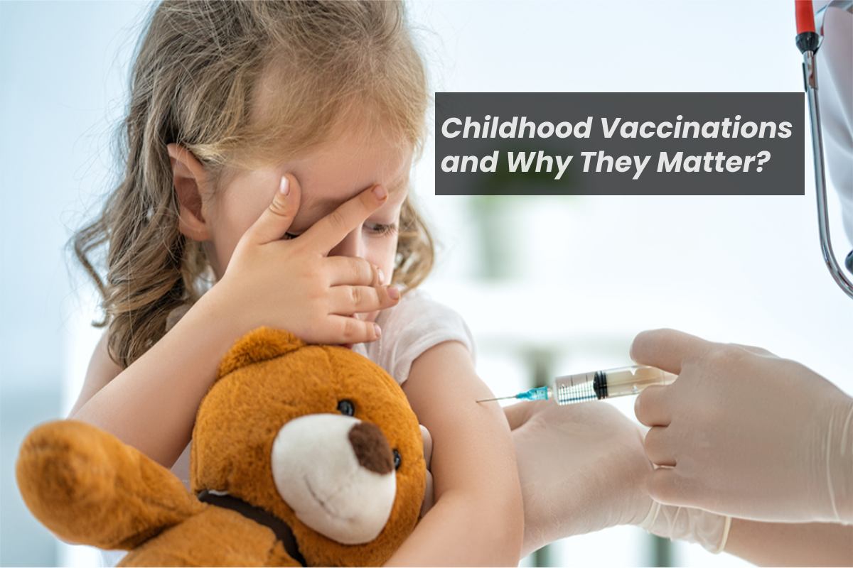 Childhood Vaccinations and Why They Matter? – 2024