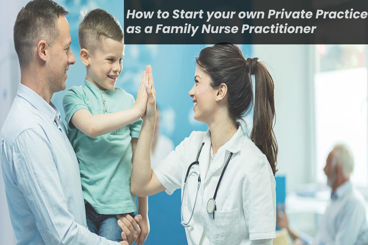 To Start your own Private Practice as a Family Nurse – 2023