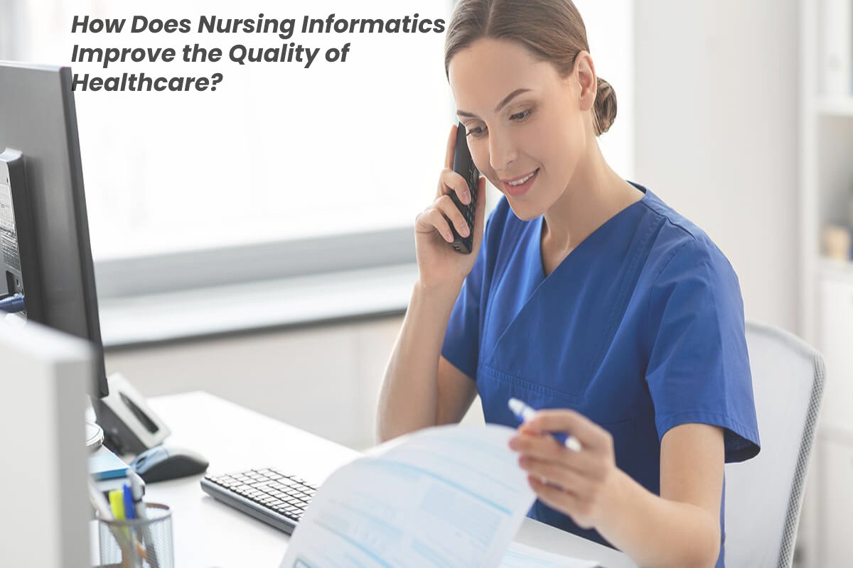 Nursing Informatics Improve the Quality of Healthcare – 2024
