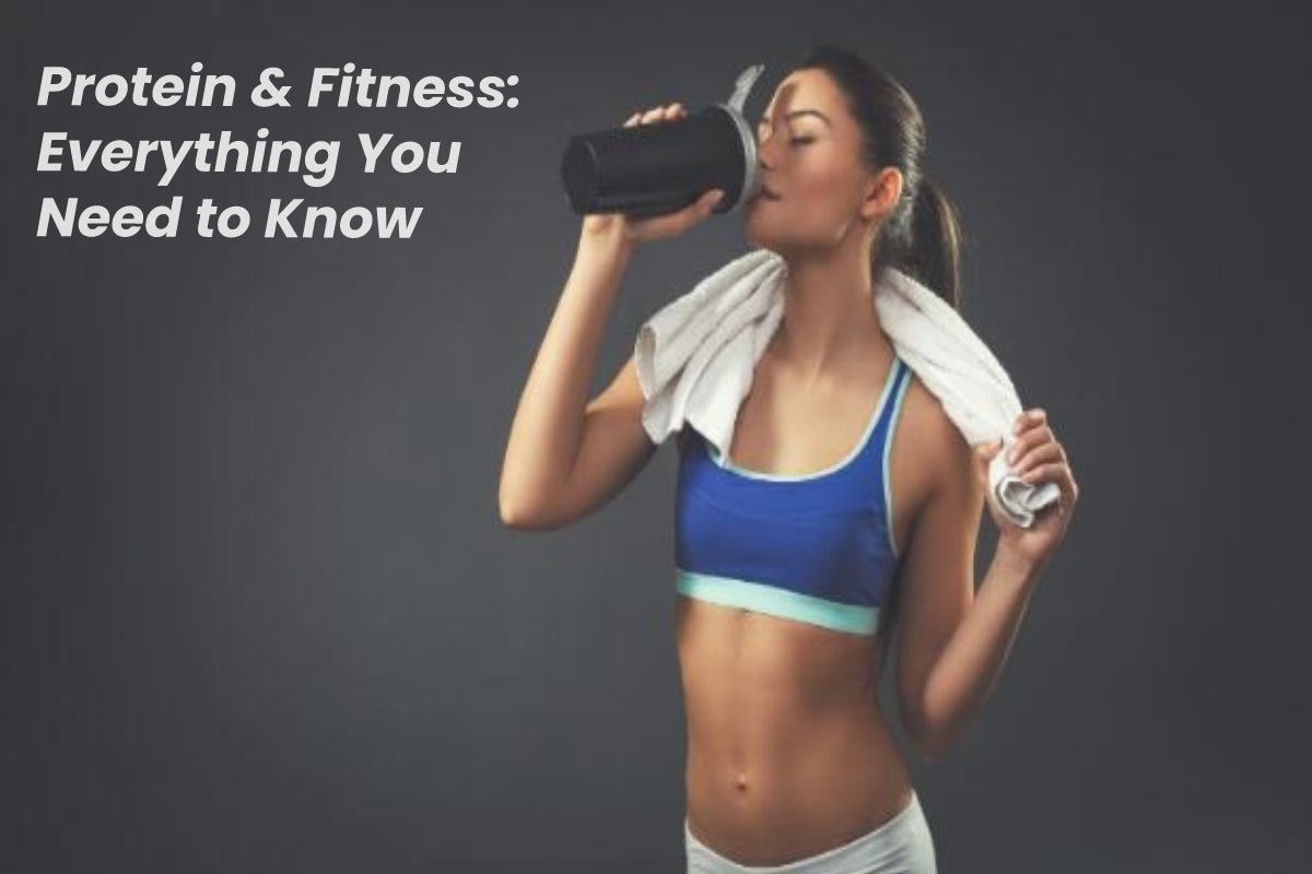 Protein & Fitness: Everything You Need to Know – 2024