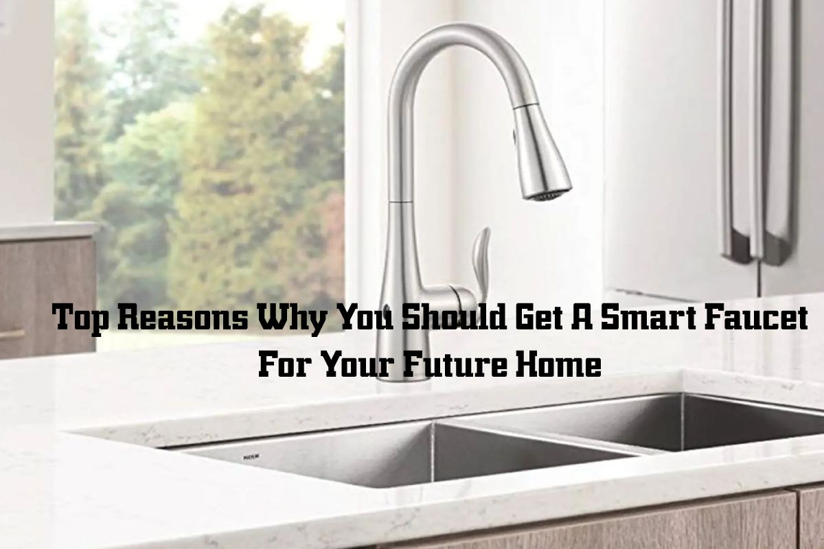 Get A Smart Faucet For Your Future Home – 2023