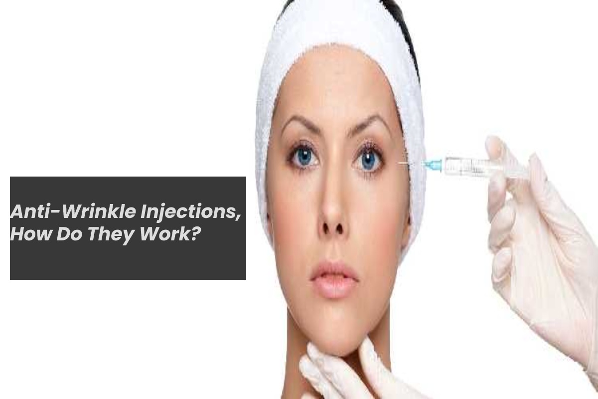 Anti-Wrinkle Injections, How Do They Work? – 2023