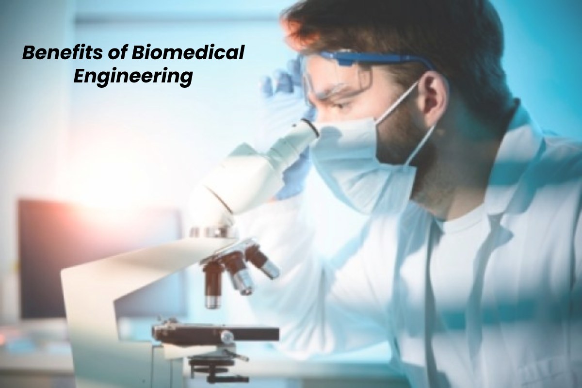 Benefits of Biomedical Engineering -2023