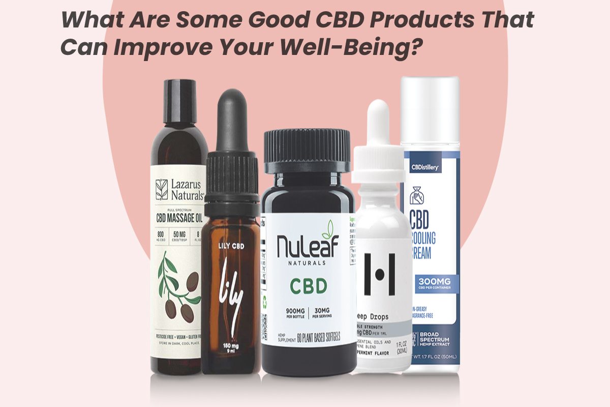 CBD Products That Can Improve Your Well-Being – 2023