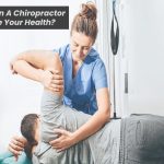 How Can A Chiropractor Improve Your Health? -