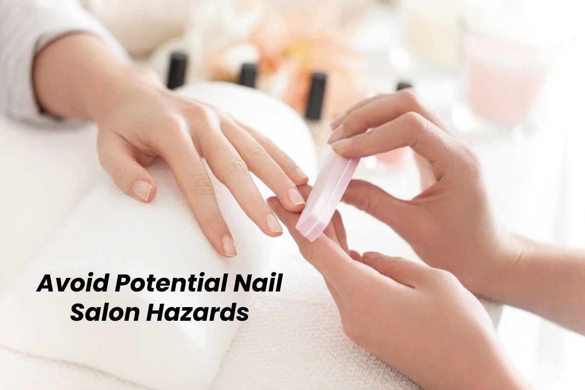 Avoid Potential Nail Salon Hazards – 2024