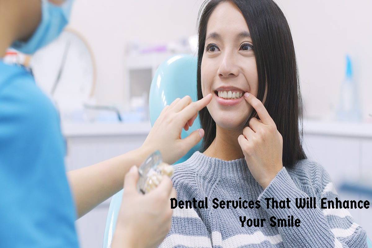 Dental Services That Will Enhance Your Smile – 2023