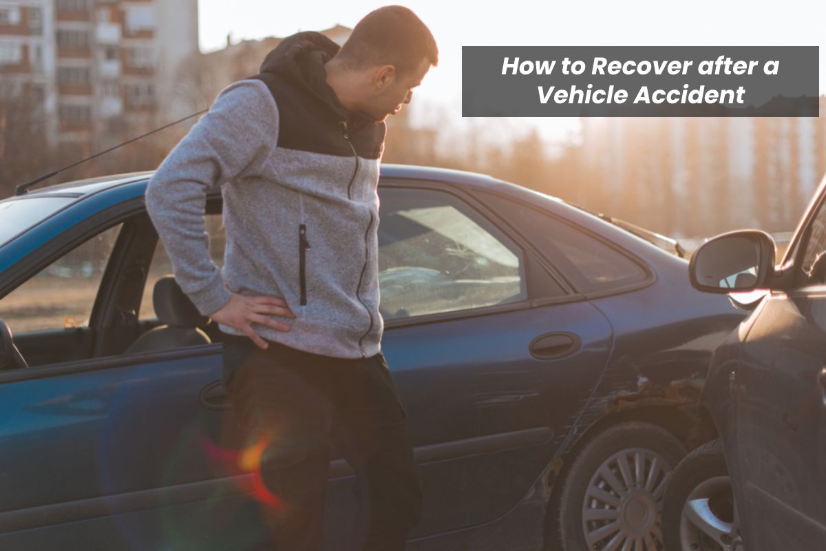 How to Recover after a Vehicle Accident? – 2024