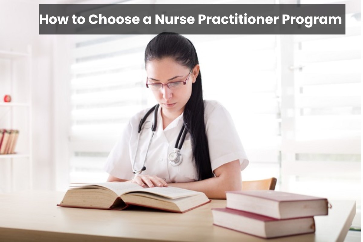 How to Choose a Nurse Practitioner Program – 2024