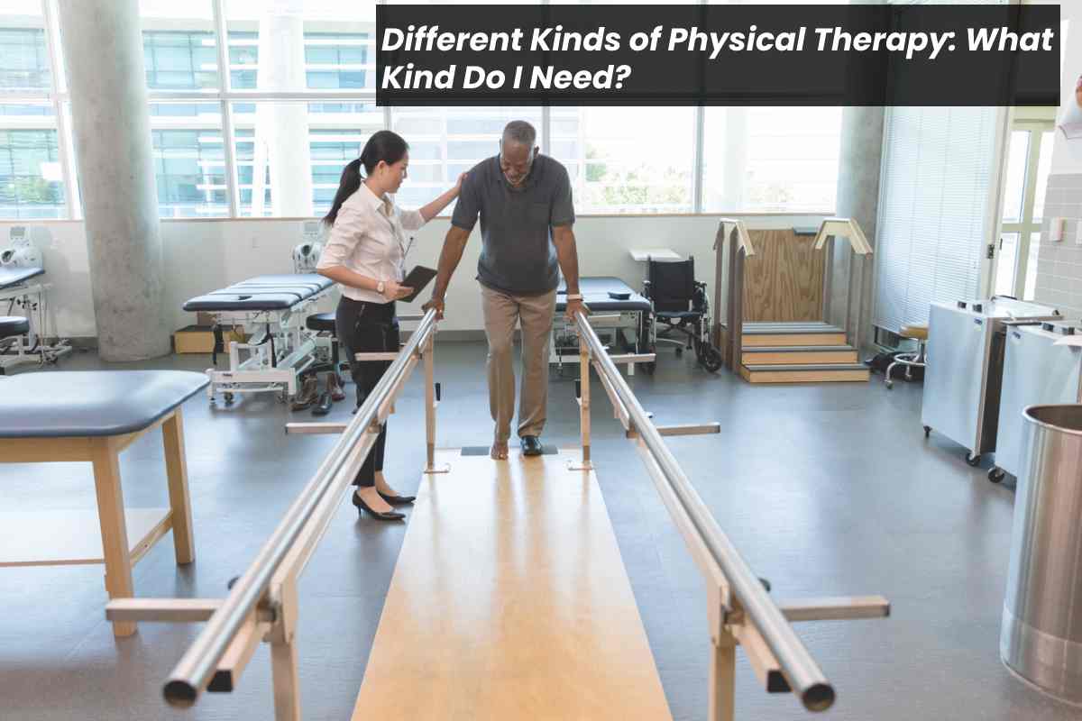 Different Kinds of Physical Therapy – 2024