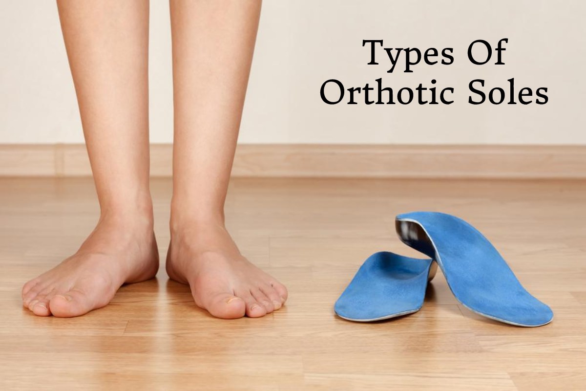 Types of Orthotic Soles – 2024