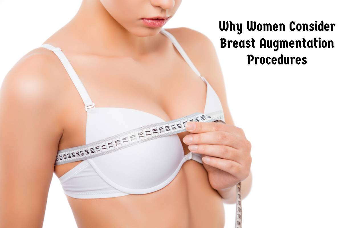 Why Women Consider Breast Augmentation Procedures? – 2023