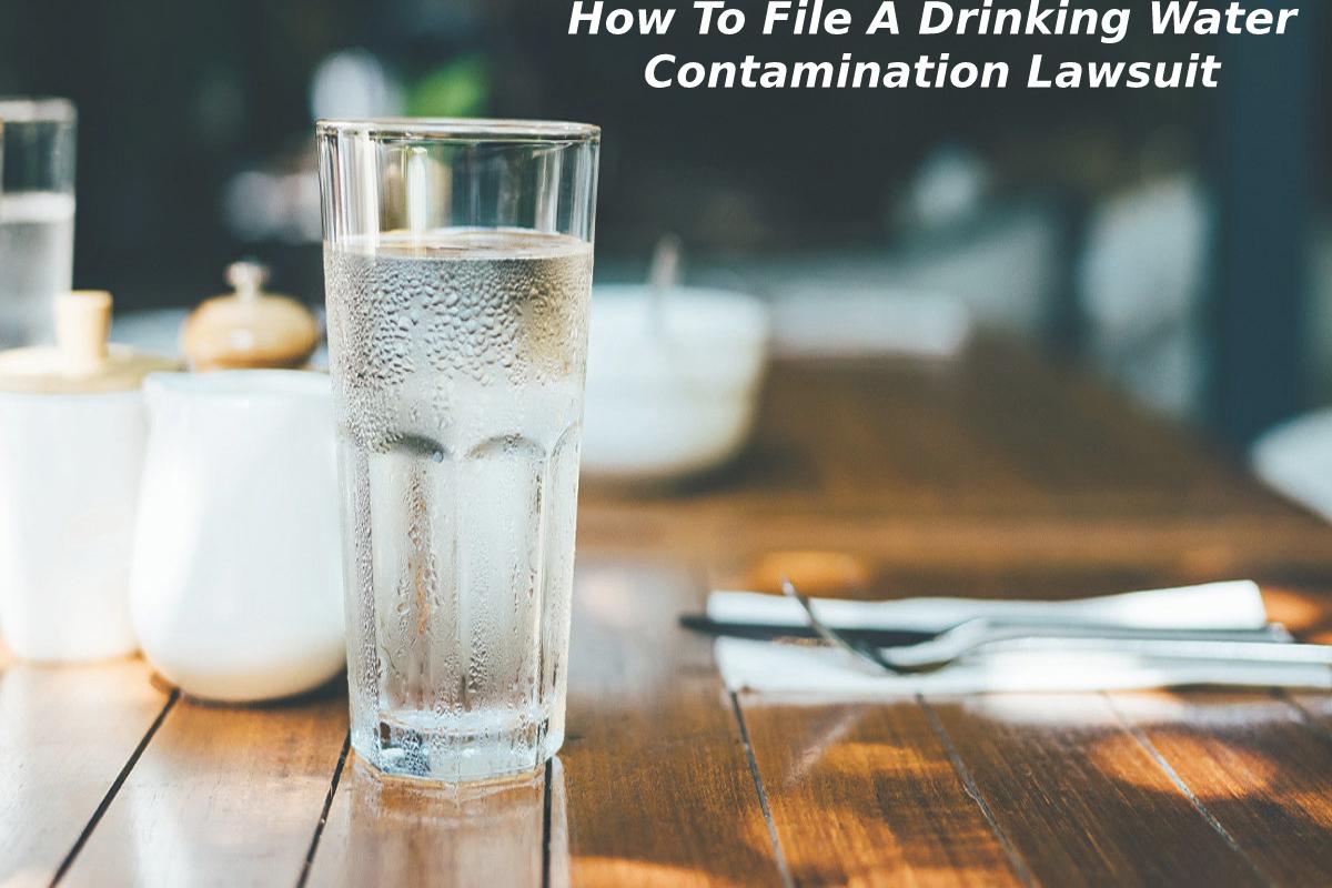 How To File A Drinking Water Contamination Lawsuit