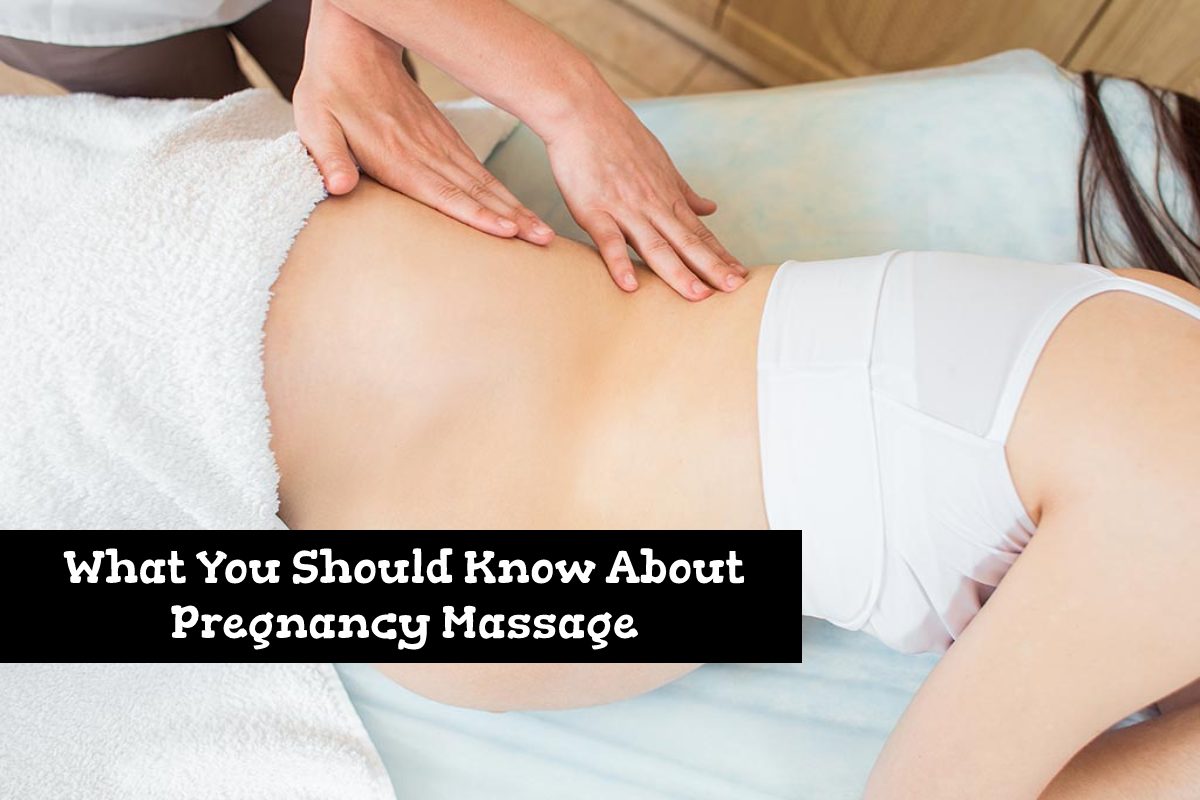 What You Should Know About Pregnancy Massage – 2024