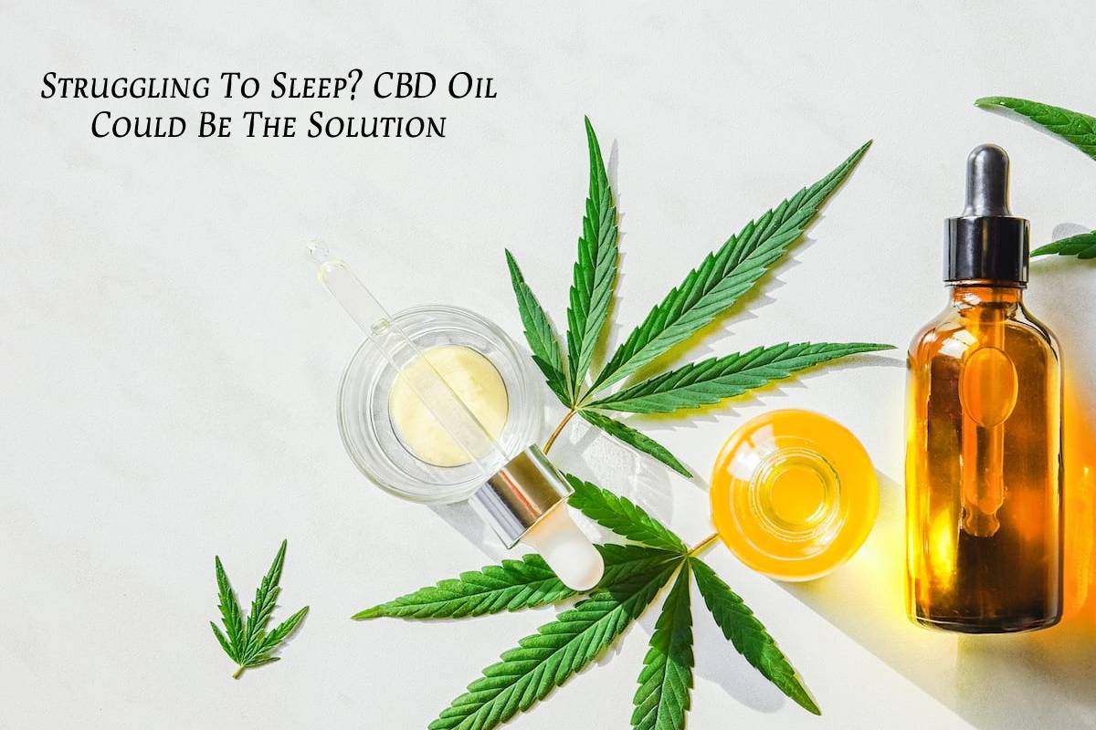 Struggling To Sleep? CBD Oil Could Be The Solution – 2024