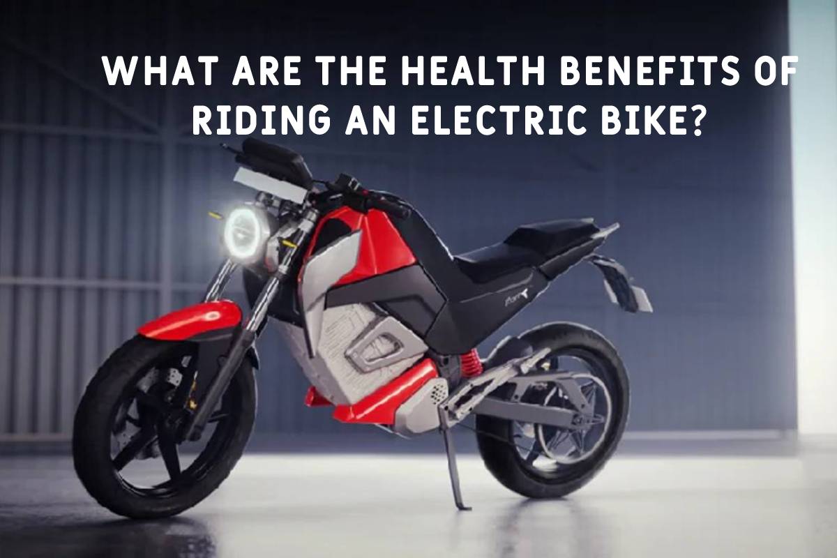 Health Benefits of Riding an Electric Bike – 2023