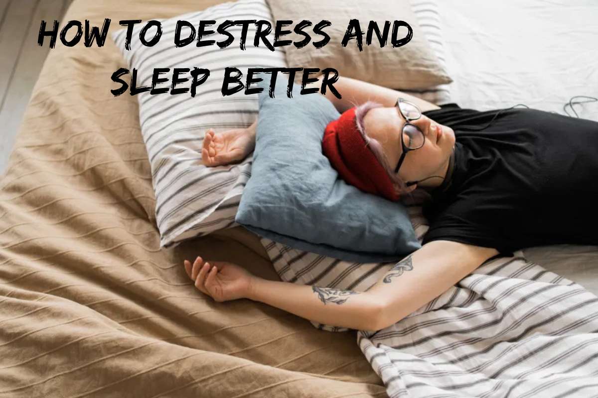 How to Destress and Sleep Better? [2024]