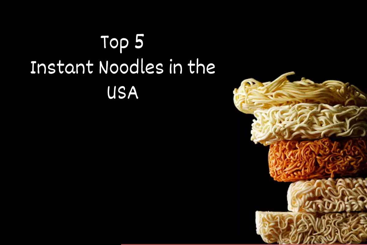 Top 5 Instant Noodles in the USA – 2023