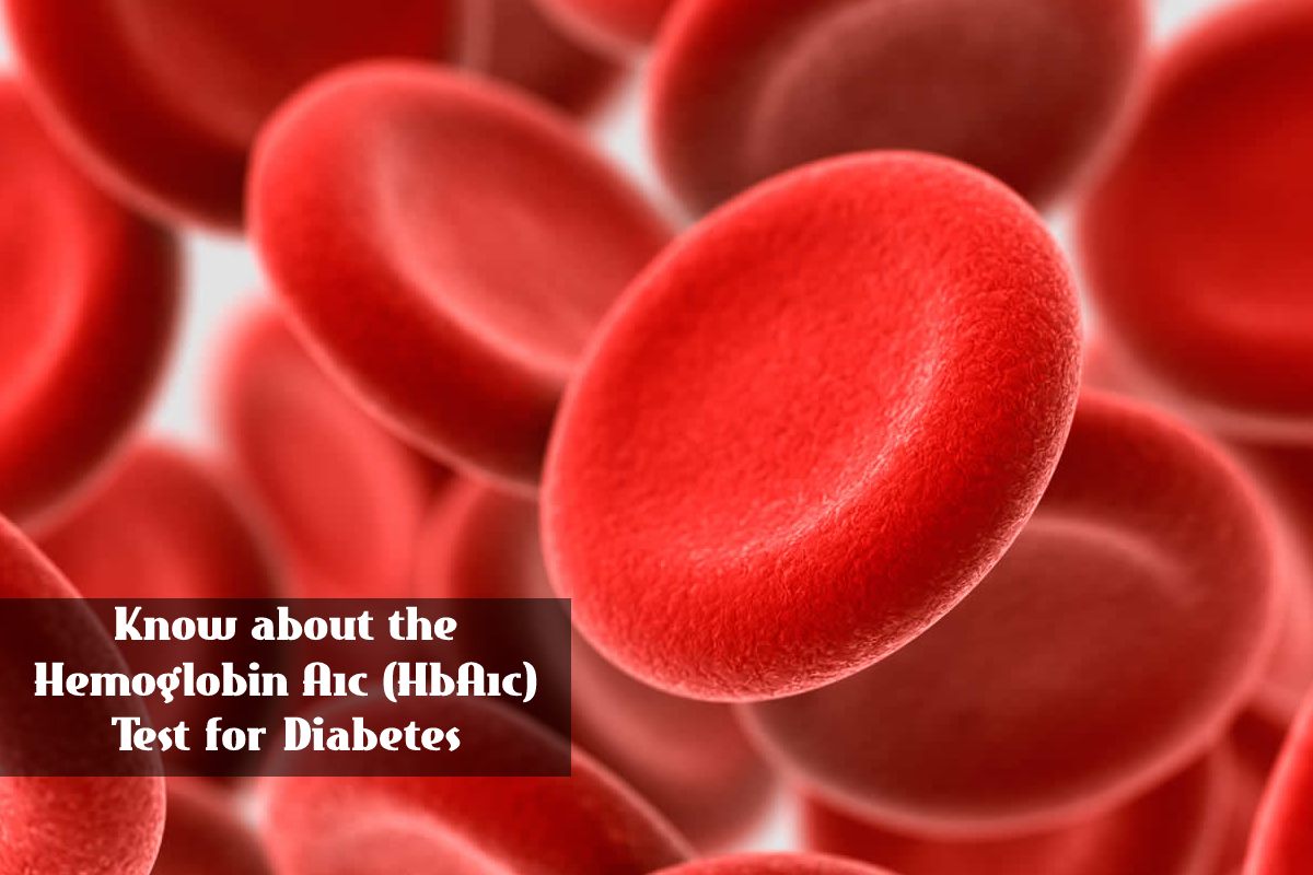 About Hemoglobin A1c (HbA1c) Test for Diabetes – 2024