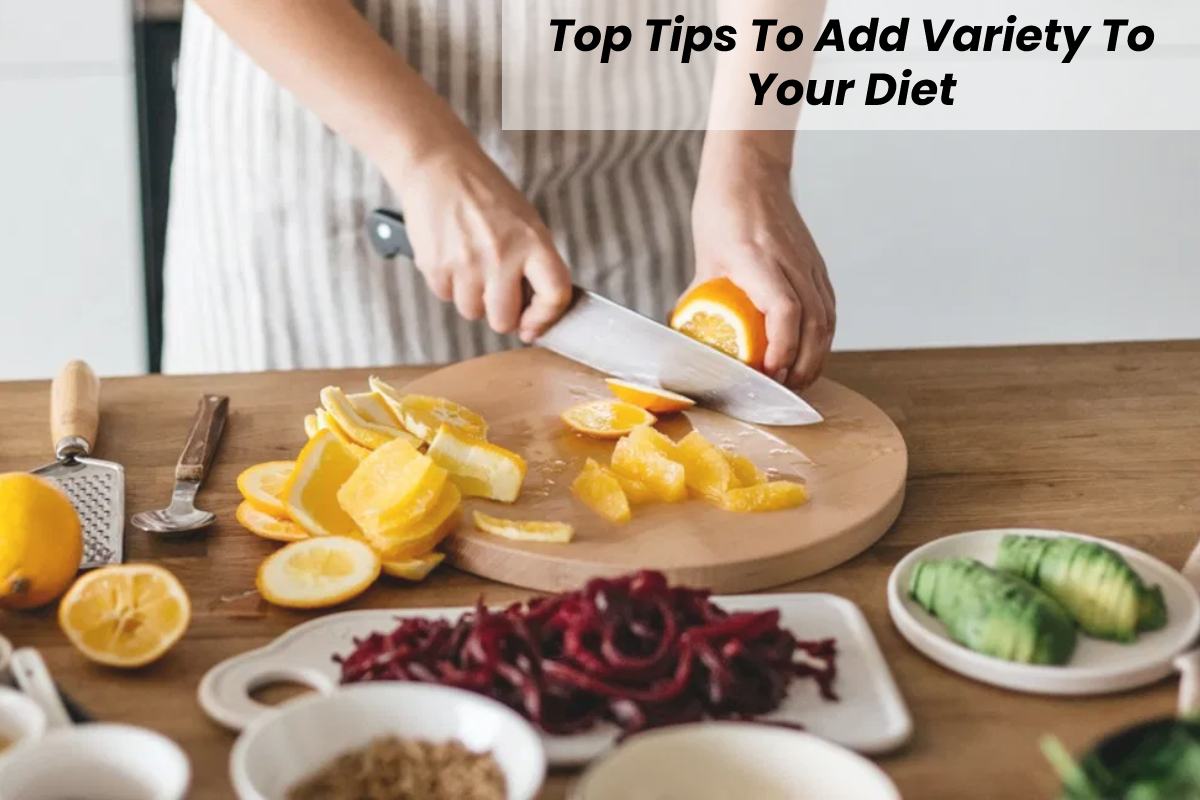 Top Tips To Add Variety To Your Diet