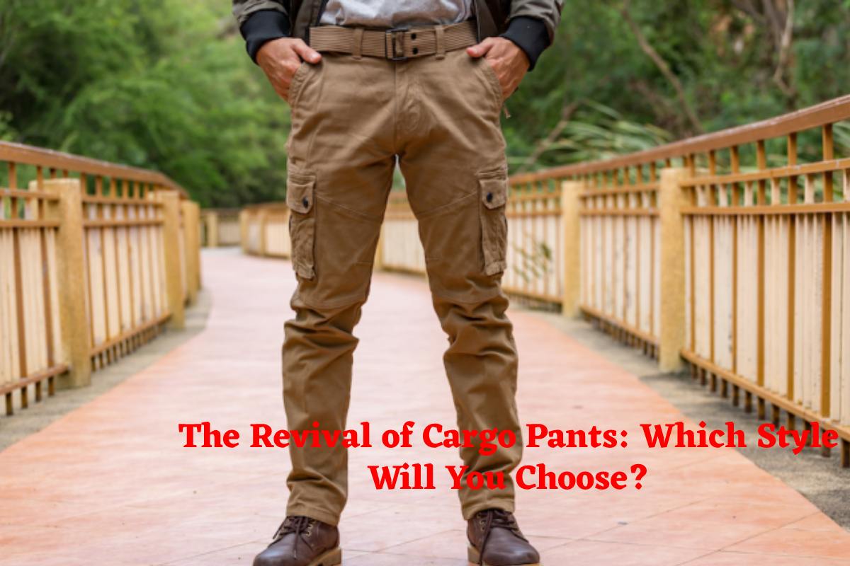 5 Styles of Cargo Pants Trending in 2023