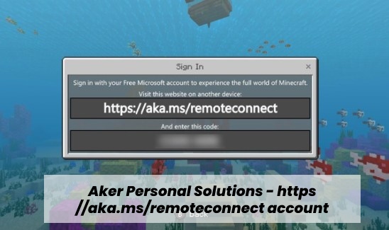 Aker Personal Solutions - https //aka.ms/remoteconnect account