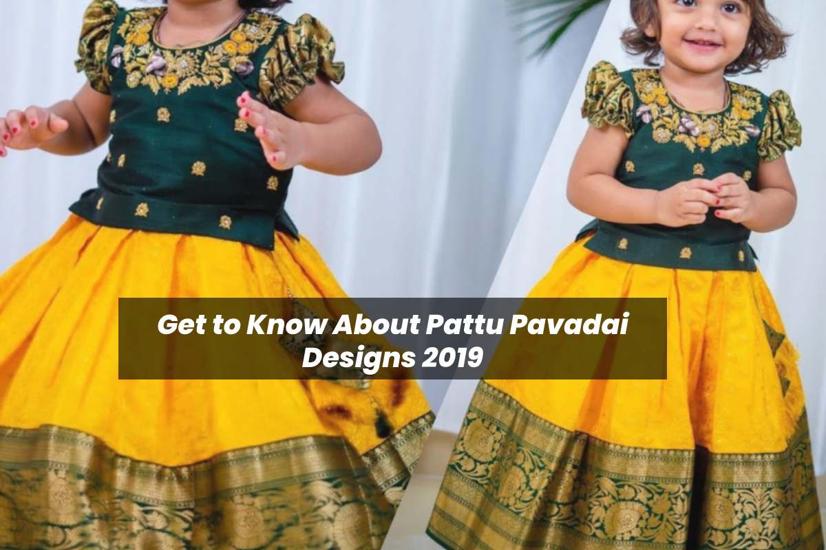 Get to Know About Pattu Pavadai Designs 2019 – 2023