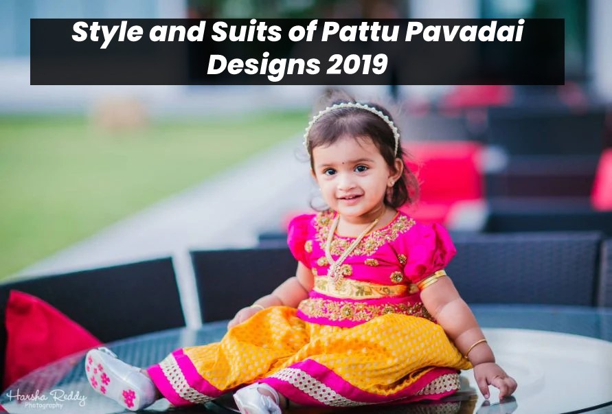 Style and Suits of Pattu Pavadai Designs 2019