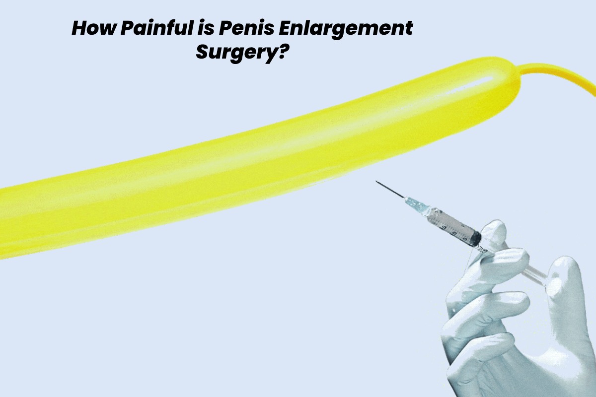 How Painful is Penis Enlargement Surgery? – 2023