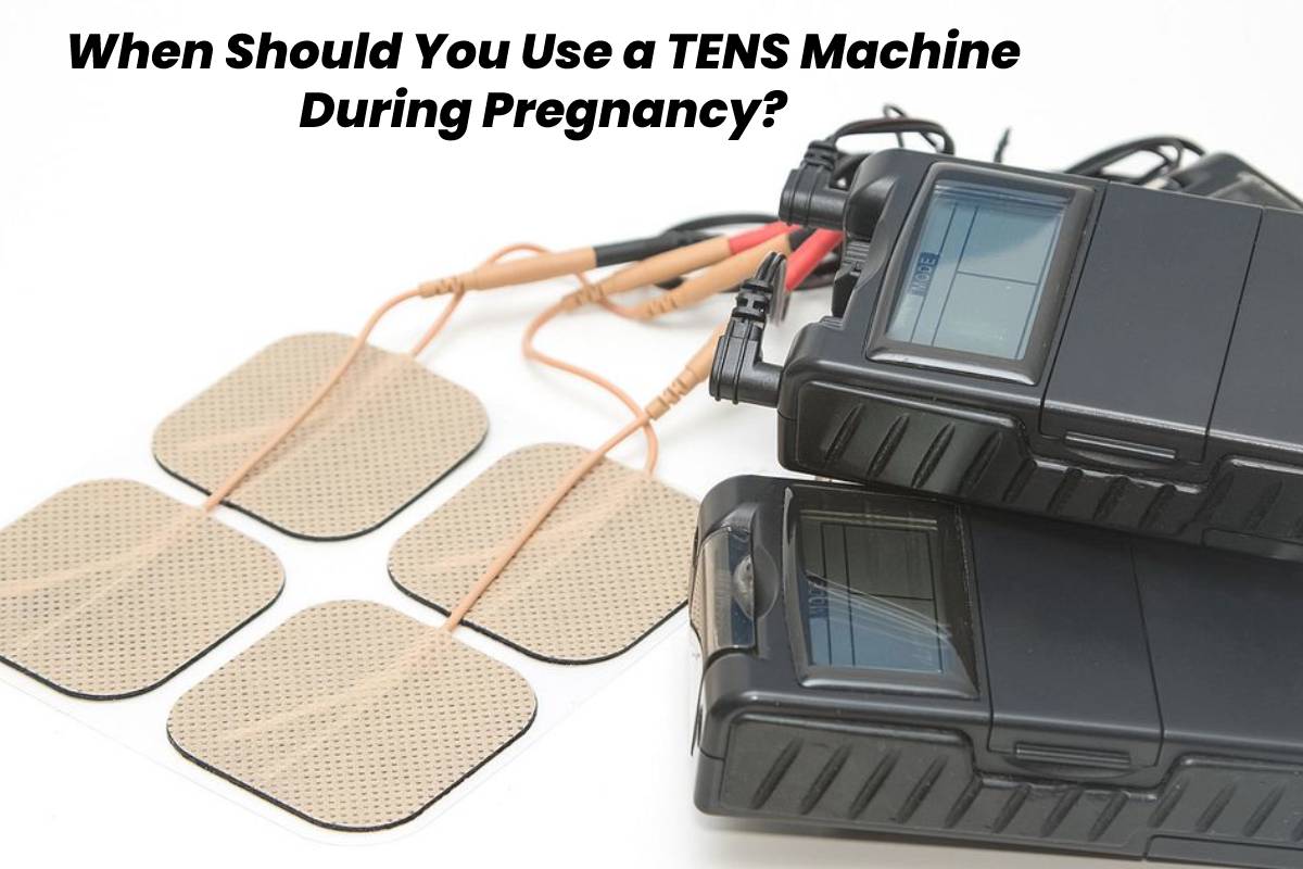 Best Times to Use a TENS Machine During Pregnancy – 2024