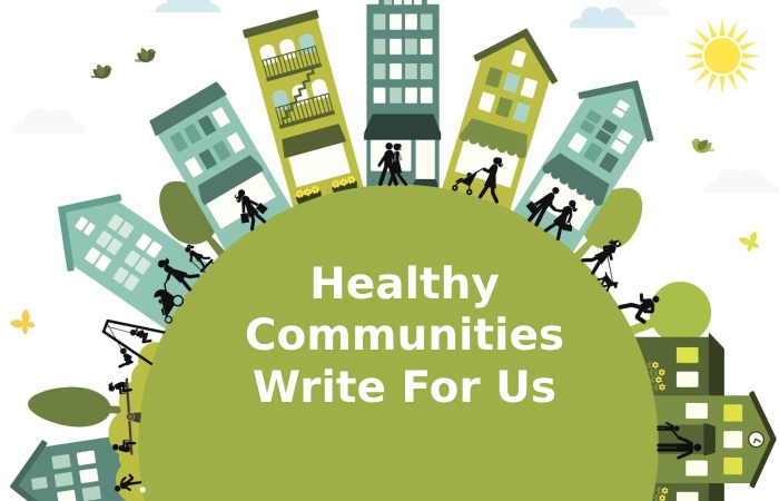 Healthy Communities Write For Us
